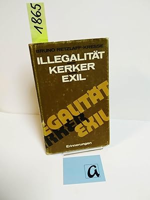 Seller image for Illegalitt - Kerker - Exil. Erinnerungen aus dem antifaschistischen Kampf. for sale by AphorismA gGmbH