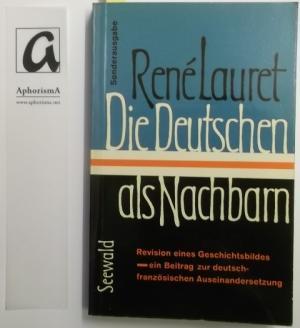 Bild des Verkufers fr Die Deutschen als Nachbarn. Revision eines Geschichtsbildes - ein Beitrag zur deutsch-franzsischen Auseinandersetzung. zum Verkauf von AphorismA gGmbH