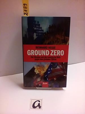 Seller image for Ground Zero. Der Westen und die islamische Welt gegen den globalen Djihad. for sale by AphorismA gGmbH