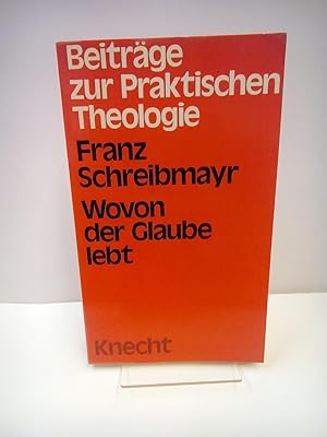 Bild des Verkufers fr Wovon der Glaube lebt. zum Verkauf von AphorismA gGmbH