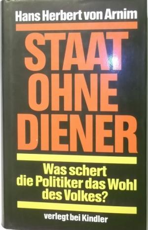 Bild des Verkufers fr Staat ohne Diener. Was schert die Politiker das Wohl des Volkes?. zum Verkauf von AphorismA gGmbH