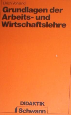 Bild des Verkufers fr Grundlagen der Arbeits-und Wirtschaftslehre. zum Verkauf von AphorismA gGmbH