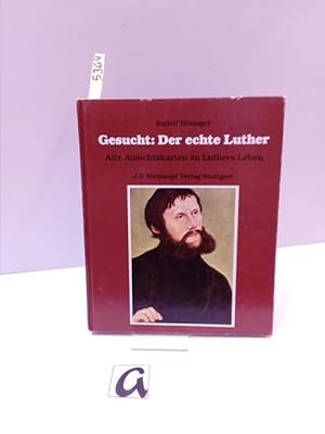 Bild des Verkufers fr Gesucht: Der echte Luther. Alte Ansichtkarten zu Luthers Leben aus der Sammlung von Richard Meinel. zum Verkauf von AphorismA gGmbH