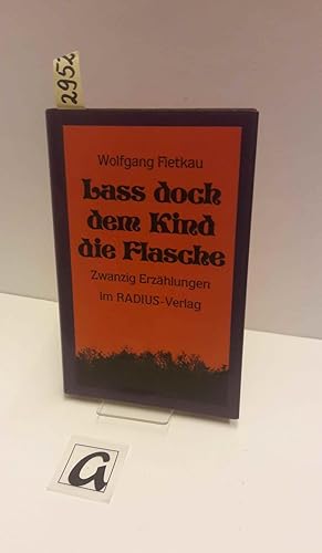 Bild des Verkufers fr La doch dem Kind die Flasche. Erzhlungen. zum Verkauf von AphorismA gGmbH