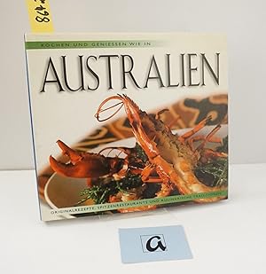 Imagen del vendedor de Kochen und Geniessen wie in Australien. Originalrezepte, Spitzenrestaurants und kulinarische Traditionen. a la venta por AphorismA gGmbH