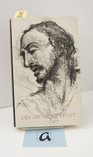 Seller image for Den ihr nicht kennt. Eine Predigtreihe des Bayerischen Rundfunks. for sale by AphorismA gGmbH