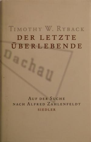 Seller image for Der letzte berlebende. Auf der Suche nach Alfred Zahlenfeldt. for sale by AphorismA gGmbH