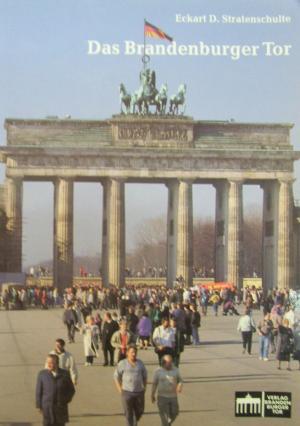 Bild des Verkufers fr Das Brandenburger Tor. Symbol und Zeuge deutscher Geschichte. zum Verkauf von AphorismA gGmbH
