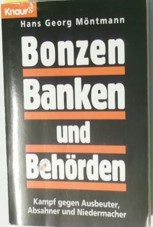 Seller image for Bonzen, Banken und Behrden. Kampf gegen Ausbeuter, Absahner und Niedermacher. for sale by AphorismA gGmbH