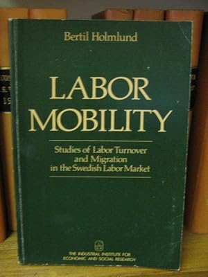 Bild des Verkufers fr Labor Mobility: Studies of Labor Turnover and Migration in the Swedish Labor Market zum Verkauf von PsychoBabel & Skoob Books