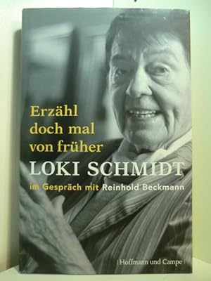 Seller image for Erzhl doch mal von frher. Loki Schmidt im Gesprch mit Reinhold Beckmann for sale by Antiquariat Weber