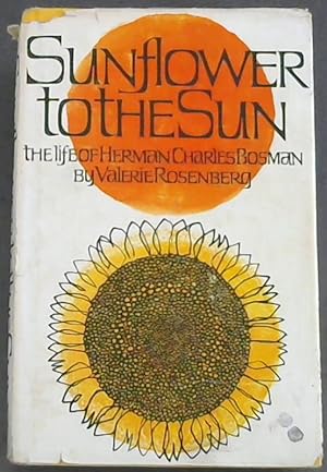 Seller image for Sunflower to the sun : The Life of Herman Charles Bosman for sale by Chapter 1