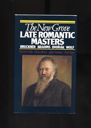 Image du vendeur pour THE NEW GROVE LATE ROMANTIC MASTERS: BRUCKNER, BRAHMS, DVORAK, WOLF mis en vente par Orlando Booksellers