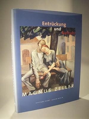 Magnus Zeller - Entrückung und Aufruhr.