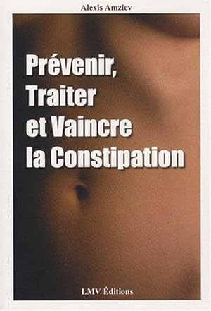 Prévenir traiter et vaincre la constipation