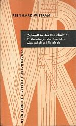 Imagen del vendedor de Zukunft in der Geschichte. Zu Grenzfragen der Geschichtswissenschaft und Theologie. a la venta por Antiquariat Axel Kurta