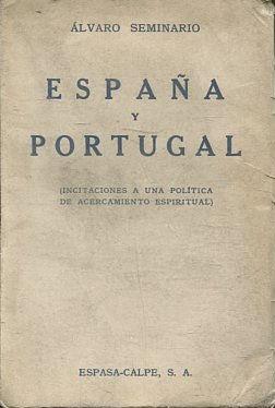 ESPAÑA Y PORTUGAL (INCITACIONES A UNA POLITICA DE ACERCAMIENTO ESPIRITUAL).