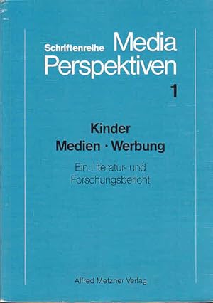 Kinder, Medien, Werbung : e. Literatur- u. Forschungsbericht. Schriftenreihe Media-Perspektiven ;...