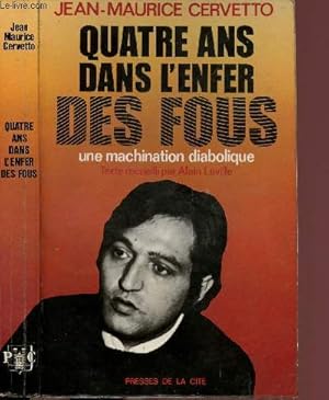 QUATRE ANS DANS L'ENFER DES FOUS - UNE MACHINATION DIABOLIQUE