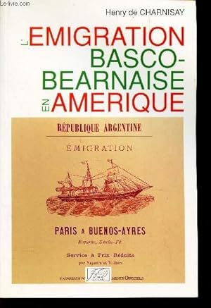 Image du vendeur pour EMIGRATION BASCO-VEARNAISE EN AMERIQUE - REPUBLIQUE ARGENTINE - EMIGRATION - PARIS  BUENOS-AYRES mis en vente par Le-Livre