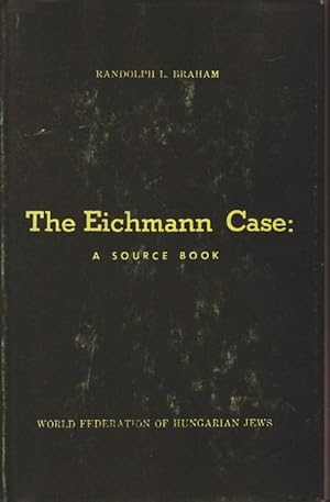 THE EICHMANN CASE: A SOURCE BOOK