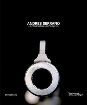 Immagine del venditore per Andres Serrano : Uncensored Photographs venduto da GreatBookPrices