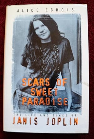 Seller image for Scars of Sweet Paradise: The Life and Times of Janis Joplin for sale by Cadeby Books