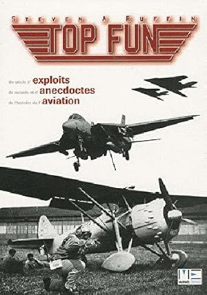 Bild des Verkufers fr Top Fun : Un sicle d'exploits, de records et d'anecdotes de l'histoire de l'aviation zum Verkauf von JLG_livres anciens et modernes