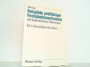 Bild des Verkufers fr Beispiele prffhiger Festigkeitsnachweise mit baupraktischen Nherungen. Hier Teil 4.: Konstruktiver Wasserbau. zum Verkauf von Antiquariat Ehbrecht - Preis inkl. MwSt.