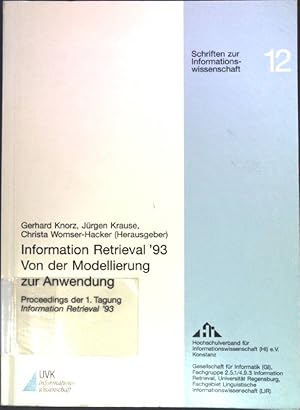 Bild des Verkufers fr Information retrieval '93 : von der Modellierung zur Anwendung Schriften zur Informationswissenschaft ; Band. 12 zum Verkauf von books4less (Versandantiquariat Petra Gros GmbH & Co. KG)