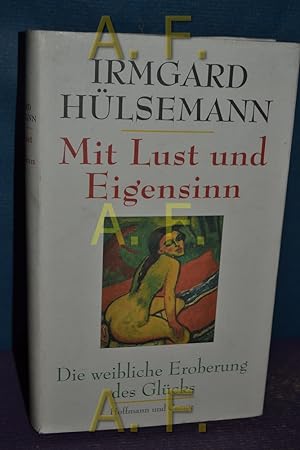 Seller image for Mit Lust und Eigensinn : die weibliche Eroberung des Glcks. for sale by Antiquarische Fundgrube e.U.