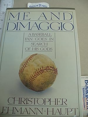 Imagen del vendedor de Me and DiMaggio : A Baseball Fan Goes in Search of His Gods a la venta por Thomas F. Pesce'