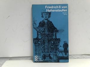 Friedrich II. [der Zweite] von Hohenstaufen in Selbstzeugnissen und Bilddokumenten. dargestellt v...