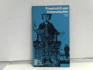 Friedrich II. von Hohenstaufen in Selbstzeugnissen und Bilddokumenten. dargestellt von. [Den Anh....