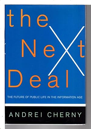 Seller image for THE NEXT DEAL: The Future of Public Life in the Information Age. for sale by Bookfever, IOBA  (Volk & Iiams)
