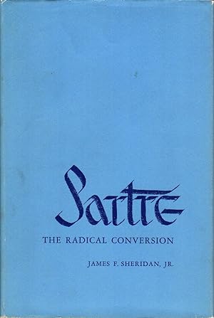 Image du vendeur pour SARTRE: THE RADICAL CONVERSION. mis en vente par Bookfever, IOBA  (Volk & Iiams)
