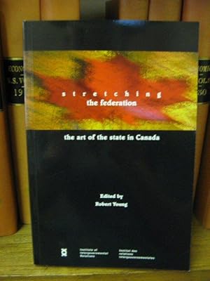 Bild des Verkufers fr Stretching the Federation: The Art of the State in Canada zum Verkauf von PsychoBabel & Skoob Books