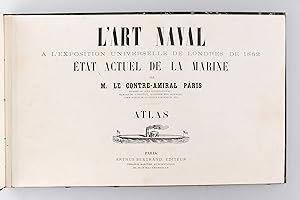 L'Art Naval à l'Exposition Universelle de Londres de 1862. Etat actuel de la Marine. Atlas [ Edit...