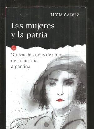 Seller image for MUJERES Y LA PATRIA - LAS. NUEVAS HISTORIAS DE AMOR DE LA HISTORIA ARGENTINA for sale by Desvn del Libro / Desvan del Libro, SL
