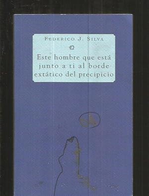 Seller image for ESTE HOMBRE QUE ESTA JUNTO A TI AL BORDE EXTATICO DEL PRECIPICIO for sale by Desvn del Libro / Desvan del Libro, SL