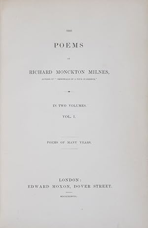 The Poems of Richard Monckton Milnes: Vol. I, Poems of Many Years; Vol. II, Memorials of a Reside...