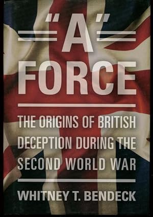 "A" Force: The Origins of British Deception During the Second World War