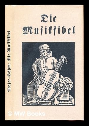 Bild des Verk�ufers f�r Die musikfibel / text von Hans Joachim Moser; bilder von Ernst B�hm zum Verkauf von MW Books