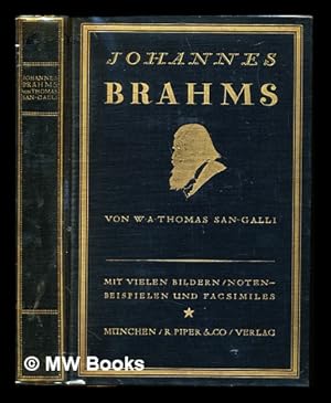 Imagen del vendedor de Johannes Brahms : mit vielen Abbildungen, Notenbeispielen und Faksimiles / W.A. Thomas-San Galli a la venta por MW Books