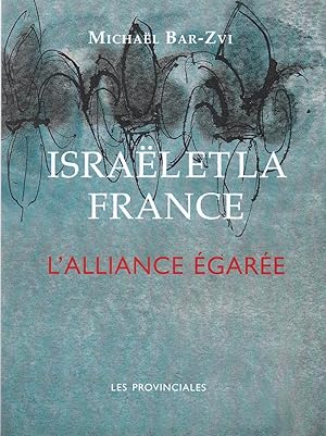 Israël et la France, l'alliance égarée