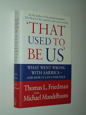 Imagen del vendedor de That Used To Be Us: What Went Wrong with America - and How It Can Come Back a la venta por Rodney Rogers