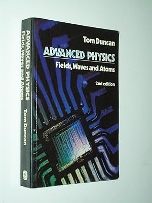 Seller image for Advanced Physics: Fields, Waves and Atoms (2nd edition) for sale by Rodney Rogers