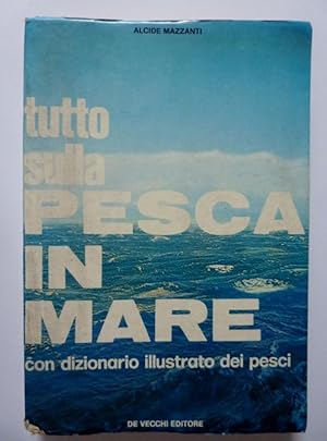 Tutto sulla PESCA IN MARE con dizionario illustrato dei pesci