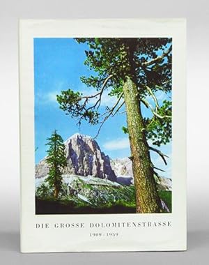 Die Grosse Dolomitenstrasse 1909 - 1959.