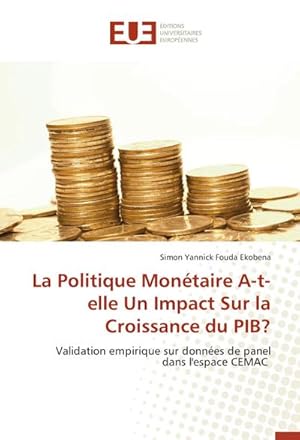 Immagine del venditore per La Politique Montaire A-t-elle Un Impact Sur la Croissance du PIB? venduto da BuchWeltWeit Ludwig Meier e.K.